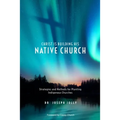 Christ Is Building His Native Church: Strategies and Methods for Planting Indigenous Churches