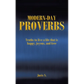 Modern Day Proverbs: Truths to live a life that is happy, joyous, and free