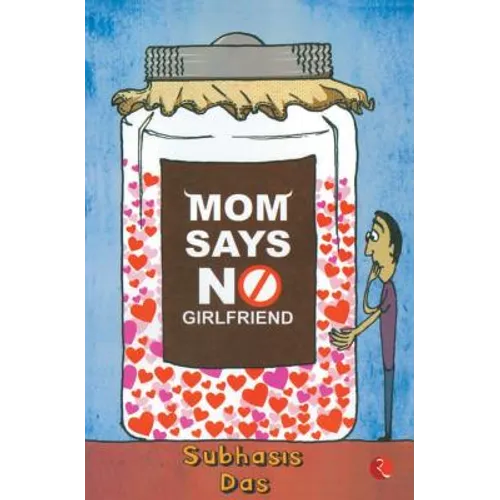 Mom Says No Girlfriend