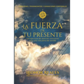 La fuerza de tu presente