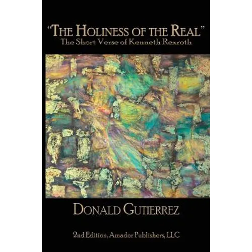 The Holiness of the Real: The Short Verse of Kenneth Rexroth