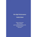 My High Performance Habits Book: Easily Record Your Daily Routines, Goals Toward Personal Growth, Business, Fitness, and More...