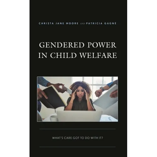 Gendered Power in Child Welfare: What's Care Got to Do with It?