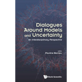 Dialogues Around Models and Uncertainty
