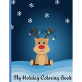 Fun Holiday Coloring Book for all ages!: Featuring Reindeer, Santa, Snowflakes, Presents, Treats, Stockings and More!