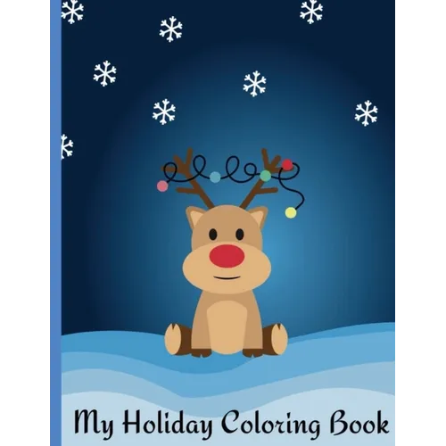 Fun Holiday Coloring Book for all ages!: Featuring Reindeer, Santa, Snowflakes, Presents, Treats, Stockings and More!