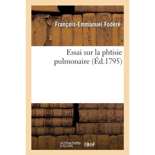 Essai Sur La Phtisie Pulmonaire