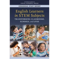 English Learners in Stem Subjects: Transforming Classrooms, Schools, and Lives