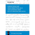 Griechische Inschriften ALS Zeugnisse Der Kulturgeschichte: Griechisch - Deutsch