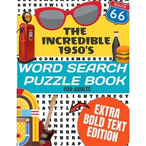 The Incredible 1950's Word Search Puzzle Book for Adults Extra Bold Text Edition: This Edition Has an Strong Bold Easy to Read Text Style - Word Searc