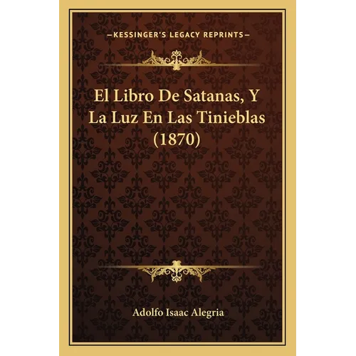 El Libro De Satanas, Y La Luz En Las Tinieblas (1870)