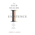 The Four Realms of Existence: A New Theory of Being Human