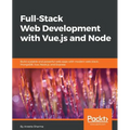 Full-Stack Web Development with Vue.js and Node: Build scalable and powerful web apps with modern web stack: MongoDB, Vue, Node.js, and Express