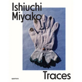 Ishiuchi Miyako: Traces