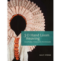 3-D Hand Loom Weaving: Sculptural Tools and Techniques