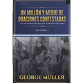 Un millon y medio de oraciones contestadas - Vol. 1: La autobiografia de George Müller