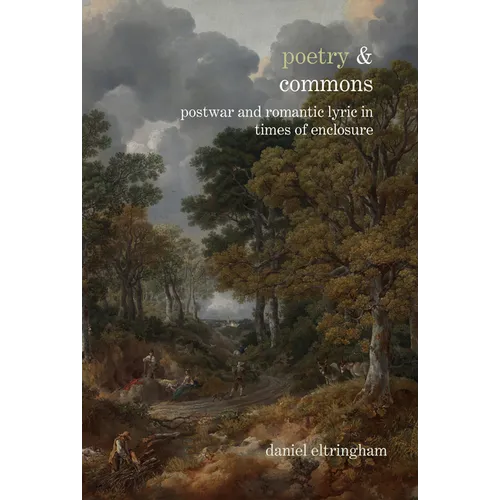 Poetry & Commons: Postwar and Romantic Lyric in Times of Enclosure