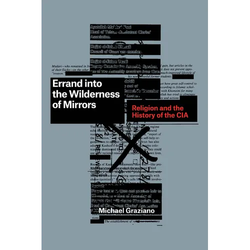 Errand Into the Wilderness of Mirrors: Religion and the History of the CIA