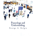 Praxeology and Understanding (Large Print Edition): An Analysis of the Controversy in Austrian Economics