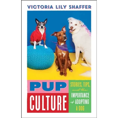 Pup Culture: Stories, Tips, and the Importance of Adopting a Dog