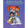 My Moms Still Love Me Even Though They're Getting Divorced: A healing story and workbook for children with two mothers