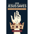 How Jesus Saves: Atonement for Ordinary People
