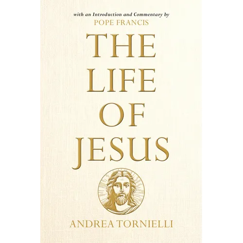 The Life of Jesus: With an Introduction and Commentary by Pope Francis