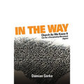 In the Way: Church As We Know It Can Be a Discipleship Movement (Again)