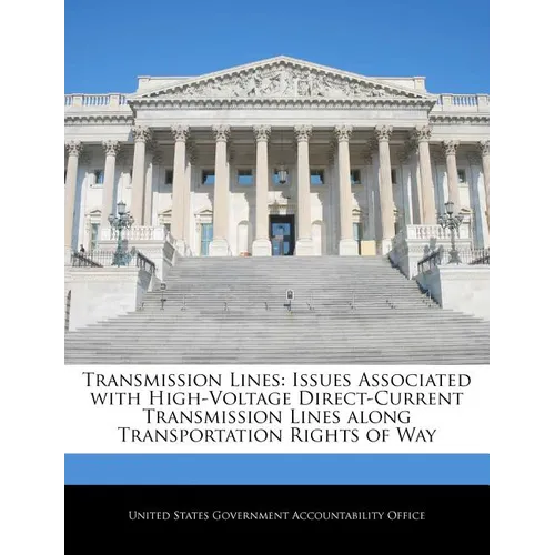 Transmission Lines: Issues Associated with High-Voltage Direct-Current Transmission Lines Along Transportation Rights of Way