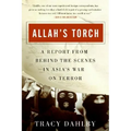 Allah's Torch: A Report from Behind the Scenes in Asia's War on Terror