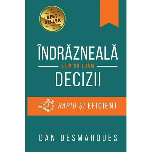 Îndrăzneală: Cum să Luăm Decizii Rapid și Eficient