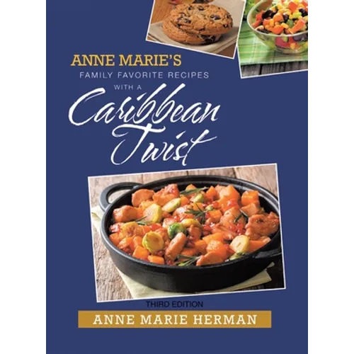 Anne Marie's Family Favorite Recipes with a Caribbean Twist