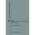 Code of Federal Regulations Title 10, Energy, Parts 500-End, 2018
