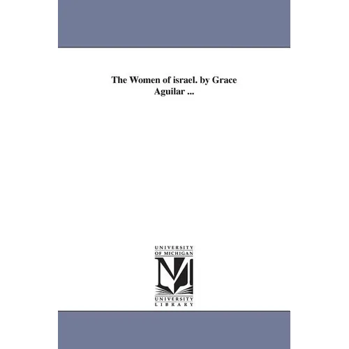 The Women of israel. by Grace Aguilar ...