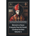 Memoirs of Jean Francois Paul de Gondi, Cardinal de Retz Volume 1