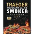 Traeger TFB57GZEO Pro Grill and Smoker Cookbook 1200: 1200 Days Flavourful And Delicious Recipes And Techniques To Grill & Smoke Meats