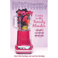 Living in the Family Blender: 10 Principles of a Successful Blended Family