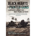 Black Hearts and Painted Guns: A Battalion's Journey Into Iraq's Triangle of Death
