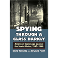 Spying Through a Glass Darkly: American Espionage Against the Soviet Union, 1945-1946