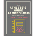 The Athlete's Guide to Mindfulness: An Adult Playbook