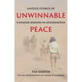 Unwinnable Peace: Untold Stories of Canada's Mission in Afghanistan