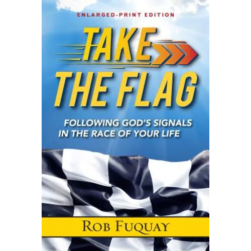 Take The Flag Enlarged-Print: Following God's Signals in the Race of Your Life