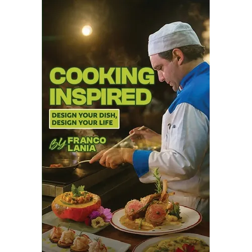 Cooking Inspired: Design Your Dish Design Your Life