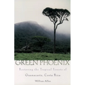 Green Phoenix: Restoring the Tropical Forests of Guanacaste, Costa Rica