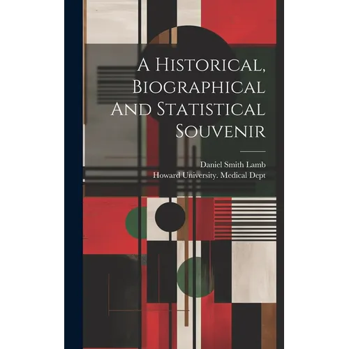 A Historical, Biographical And Statistical Souvenir