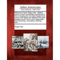 Memoirs of Capt. Roger Clap: Relating Some of God's Remarkable Providences to Him in Bringing Him Into New-England and Some of the Straits and Affl