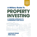 A Military Guide to Property Investing: A Targeted Approach to Conquering Your Goals