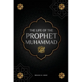 The life of the Prophet Muhammad ﷺ: The Seerah of the Prophet Muhammad ﷺ (as-Sīra an-Nabawīya) - The most important events in
