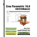 Creo Parametric 10.0 for Designers, 10th Edition