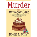 Murder and Meringue Cake: A Culinary Cozy Mystery